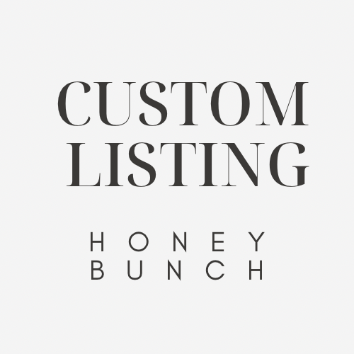 Custom Listing - Honeybunch